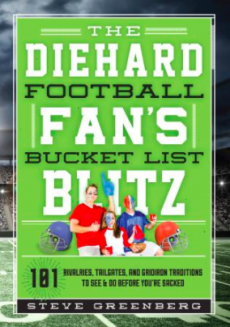 The Diehard Football Fan’s Bucket List Blitz by Steve Greenberg