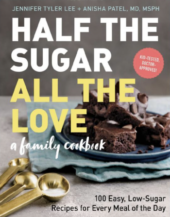 Half the Sugar, All the Love: 100 Easy, Low-Sugar Recipes for Every Meal of the Day