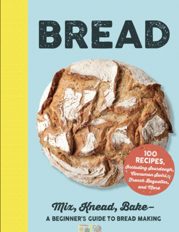 Bread: Mix, Knead, Bake—A Beginner's Guide to Bread Making 