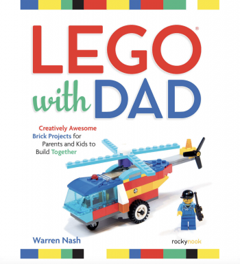 LEGO with Dad: Creatively Awesome Brick Projects for Parents and Kids to Build Together